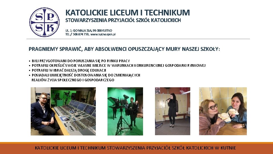 KATOLICKIE LICEUM I TECHNIKUM STOWARZYSZENIA PRZYJACIÓŁ SZKÓŁ KATOLICKICH UL. 1 - GO MAJA 26