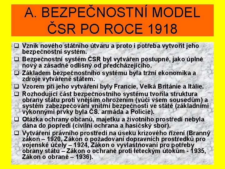 A. BEZPEČNOSTNÍ MODEL ČSR PO ROCE 1918 q Vznik nového státního útvaru a proto