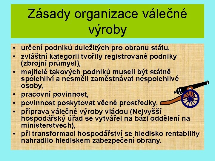 Zásady organizace válečné výroby • určení podniků důležitých pro obranu státu, • zvláštní kategorii