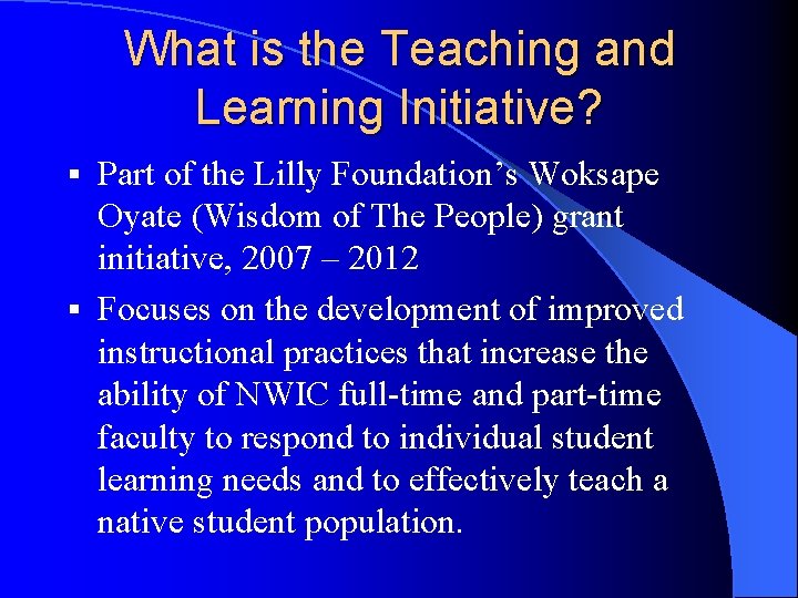 What is the Teaching and Learning Initiative? Part of the Lilly Foundation’s Woksape Oyate