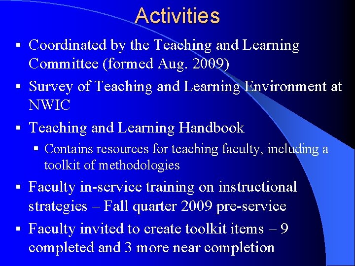 Activities Coordinated by the Teaching and Learning Committee (formed Aug. 2009) § Survey of