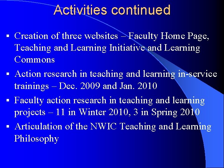 Activities continued Creation of three websites – Faculty Home Page, Teaching and Learning Initiative