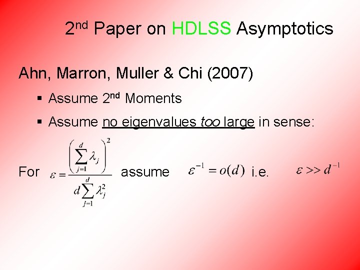 2 nd Paper on HDLSS Asymptotics Ahn, Marron, Muller & Chi (2007) § Assume