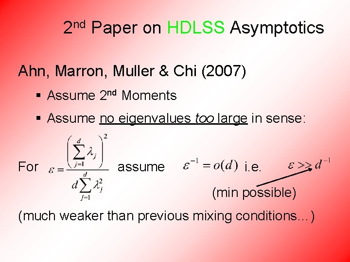 2 nd Paper on HDLSS Asymptotics Ahn, Marron, Muller & Chi (2007) § Assume