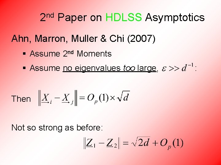 2 nd Paper on HDLSS Asymptotics Ahn, Marron, Muller & Chi (2007) § Assume