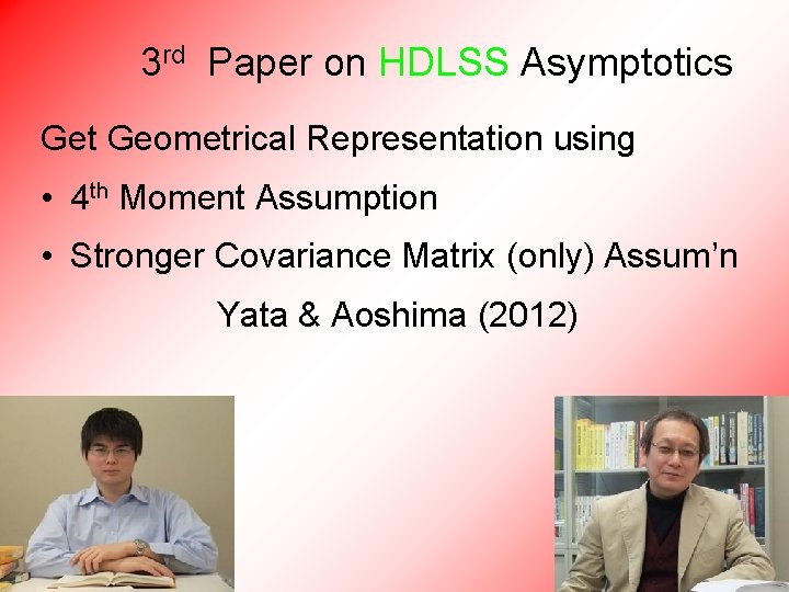 3 rd Paper on HDLSS Asymptotics Get Geometrical Representation using • 4 th Moment