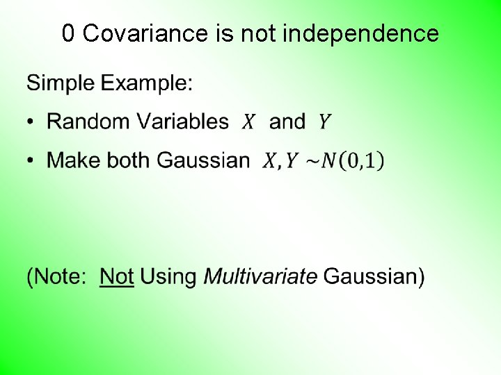 0 Covariance is not independence • 