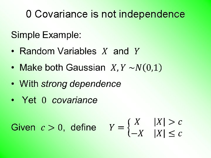 0 Covariance is not independence • 