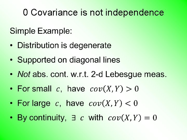 0 Covariance is not independence • 