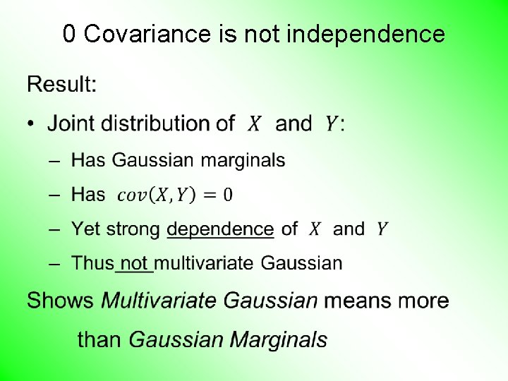 0 Covariance is not independence • 