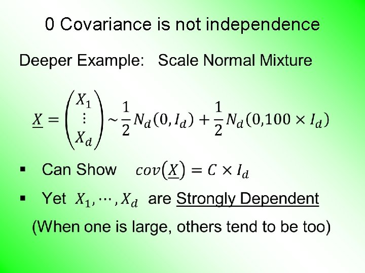 0 Covariance is not independence • 