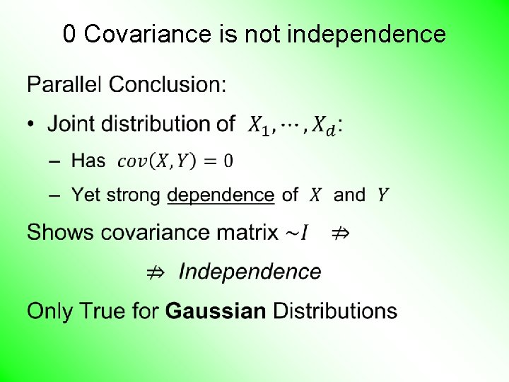 0 Covariance is not independence • 