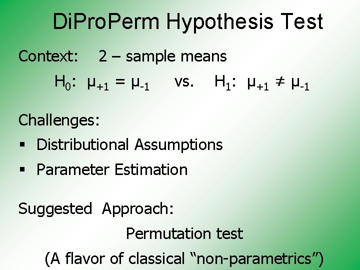 Di. Pro. Perm Hypothesis Test Context: 2 – sample means H 0: μ+1 =