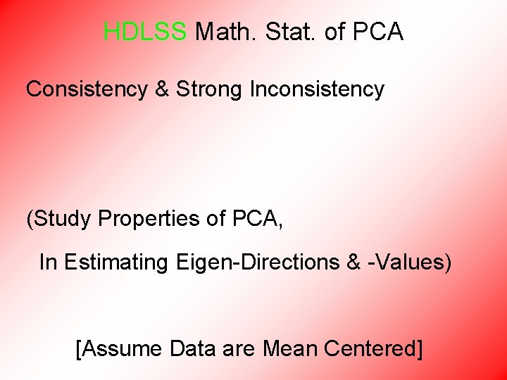 HDLSS Math. Stat. of PCA Consistency & Strong Inconsistency (Study Properties of PCA, In