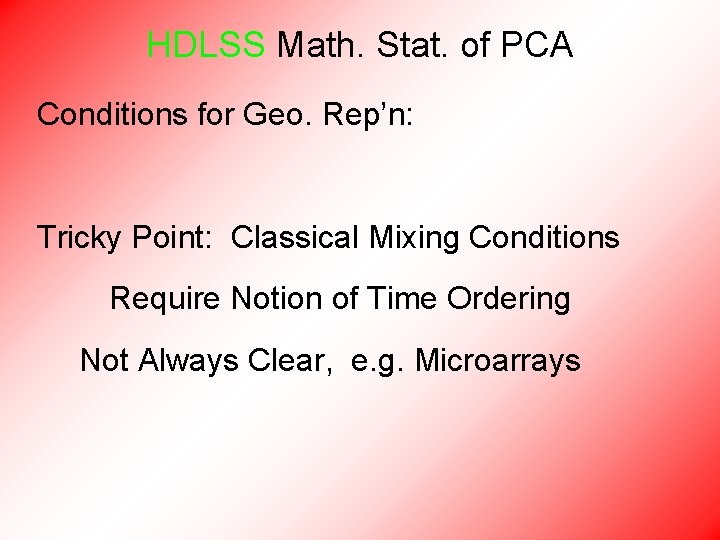 HDLSS Math. Stat. of PCA Conditions for Geo. Rep’n: Tricky Point: Classical Mixing Conditions