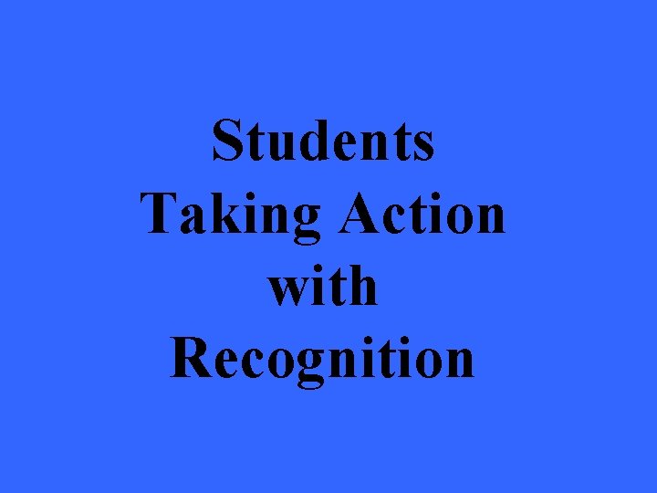 Students Taking Action with Recognition 