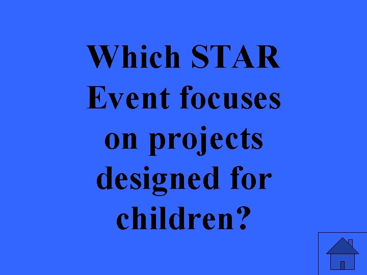 Which STAR Event focuses on projects designed for children? 