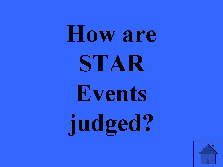 How are STAR Events judged? 