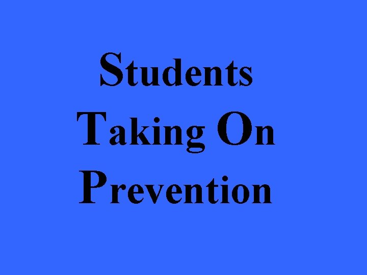 Students Taking On Prevention 