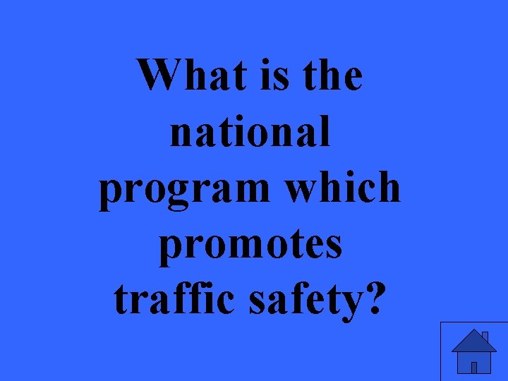 What is the national program which promotes traffic safety? 