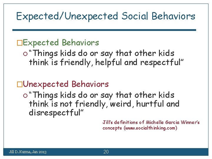Expected/Unexpected Social Behaviors �Expected Behaviors “Things kids do or say that other kids think