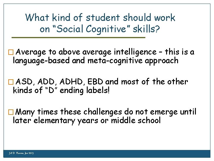 What kind of student should work on “Social Cognitive” skills? � Average to above