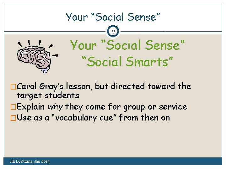 Your “Social Sense” 9 Your “Social Sense” “Social Smarts” �Carol Gray’s lesson, but directed