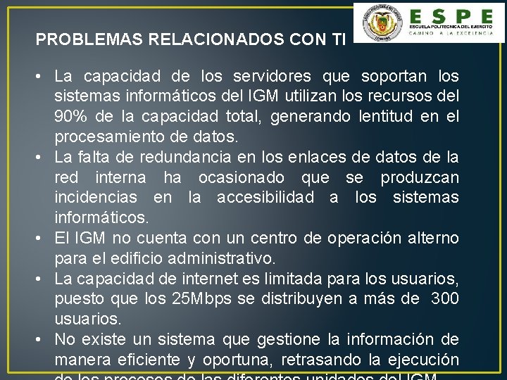 PROBLEMAS RELACIONADOS CON TI • La capacidad de los servidores que soportan los sistemas