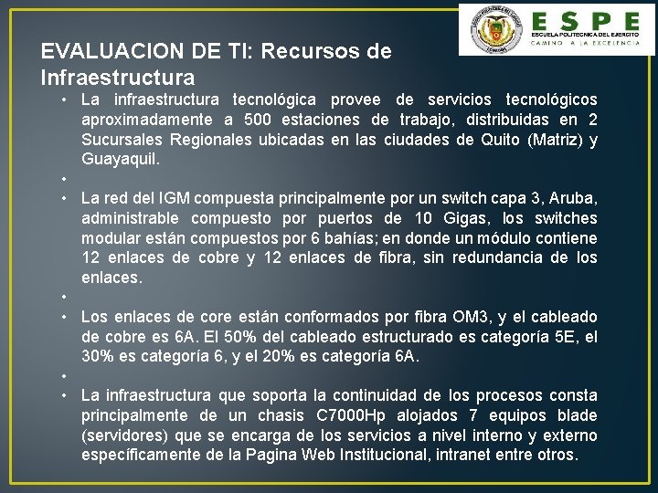 EVALUACION DE TI: Recursos de Infraestructura • La infraestructura tecnológica provee de servicios tecnológicos