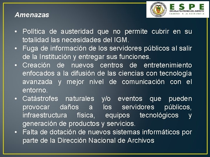 Amenazas • Política de austeridad que no permite cubrir en su totalidad las necesidades