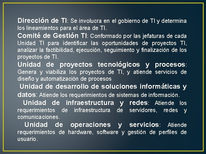 Dirección de TI: Se involucra en el gobierno de TI y determina los lineamientos