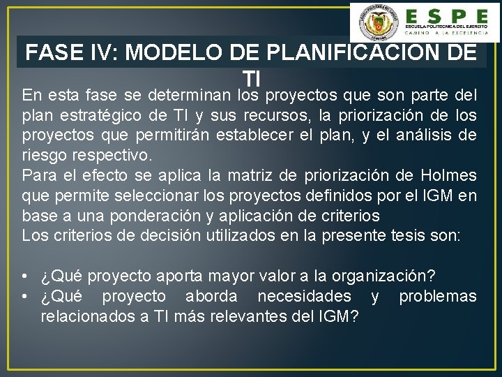 FASE IV: MODELO DE PLANIFICACIÓN DE TI En esta fase se determinan los proyectos