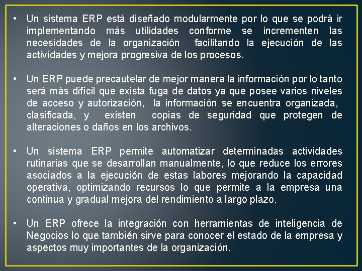  • Un sistema ERP está diseñado modularmente por lo que se podrá ir