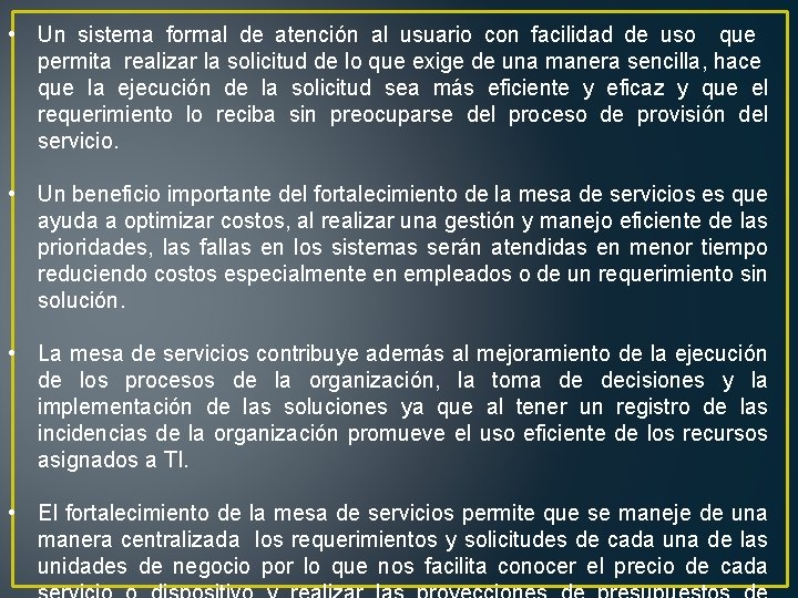  • Un sistema formal de atención al usuario con facilidad de uso que