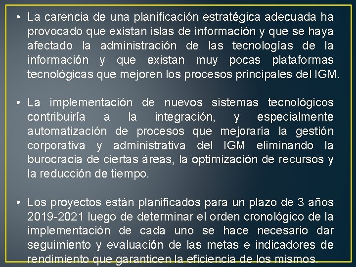  • La carencia de una planificación estratégica adecuada ha provocado que existan islas