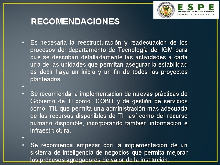 RECOMENDACIONES • Es necesaria la reestructuración y readecuación de los procesos del departamento de