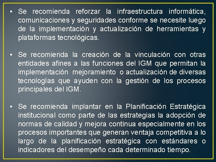  • Se recomienda reforzar la infraestructura informática, comunicaciones y seguridades conforme se necesite