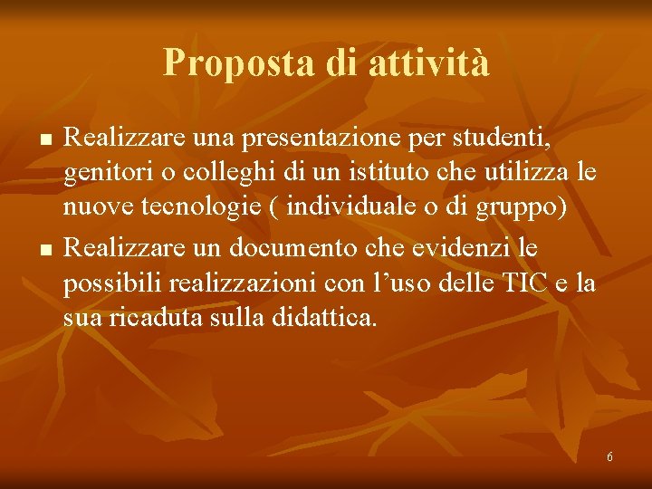 Proposta di attività n n Realizzare una presentazione per studenti, genitori o colleghi di