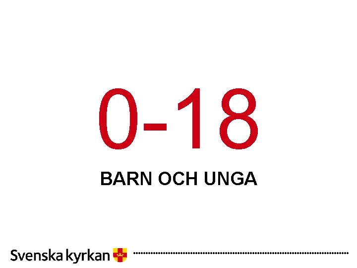 0 -18 BARN OCH UNGA 