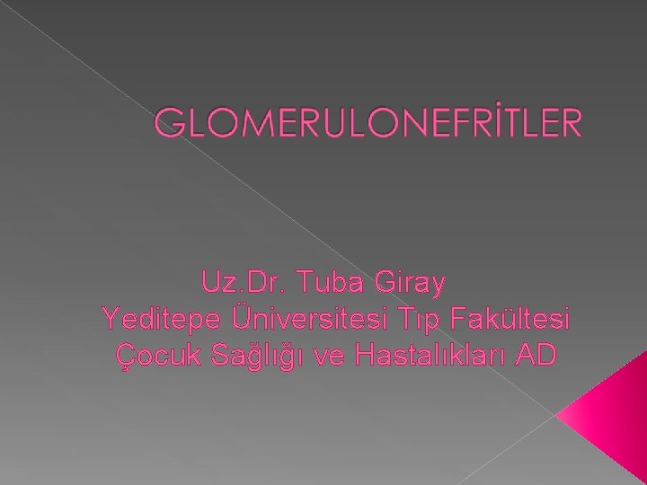 Uz. Dr. Tuba Giray Yeditepe Üniversitesi Tıp Fakültesi Çocuk Sağlığı ve Hastalıkları AD 