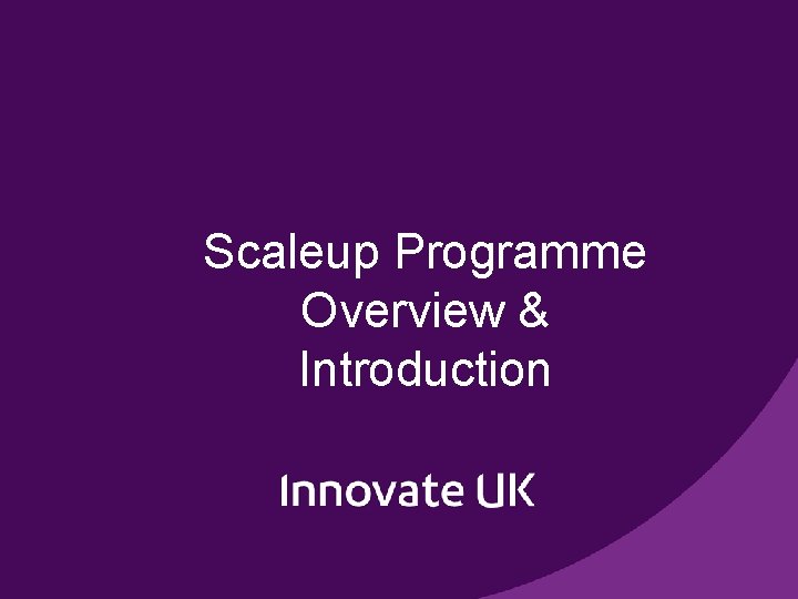 Scaleup Programme Overview & Introduction 