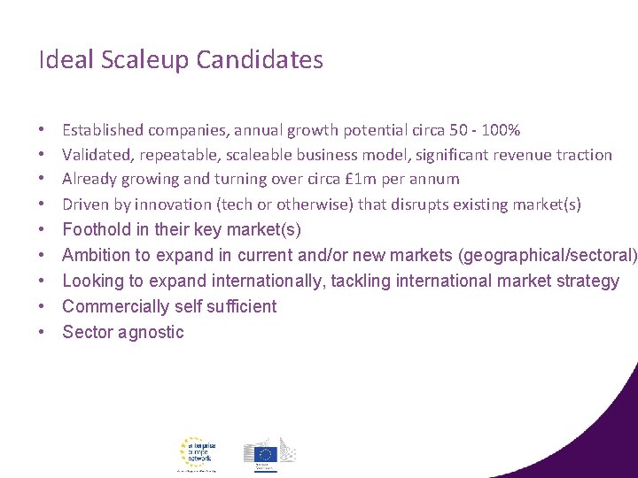 Ideal Scaleup Candidates • • • Established companies, annual growth potential circa 50 -
