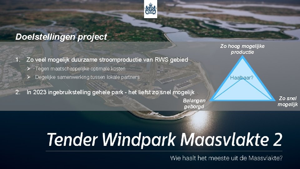 Doelstellingen project Zo hoog mogelijke productie 1. Zo veel mogelijk duurzame stroomproductie van RWS