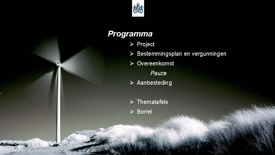 Programma Ø Project Ø Bestemmingsplan en vergunningen Ø Overeenkomst Pauze Ø Aanbesteding Ø Thematafels