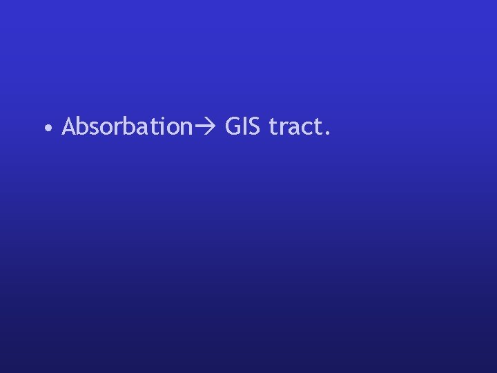 • Absorbation GIS tract. • Absorbation GIS tract.