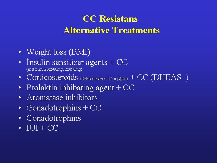 CC Resistans Alternative Treatments • Weight loss (BMI) • İnsülin sensitizer agents + CC CC Resistans Alternative Treatments • Weight loss (BMI) • İnsülin sensitizer agents + CC