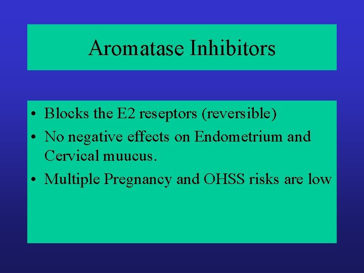 Aromatase Inhibitors • Blocks the E 2 reseptors (reversible) • No negative effects on Aromatase Inhibitors • Blocks the E 2 reseptors (reversible) • No negative effects on