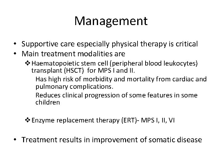 Management • Supportive care especially physical therapy is critical • Main treatment modalities are