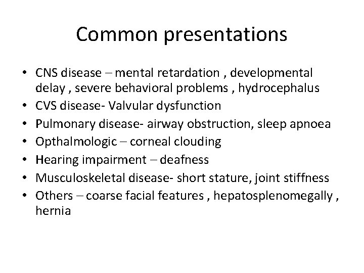 Common presentations • CNS disease – mental retardation , developmental delay , severe behavioral
