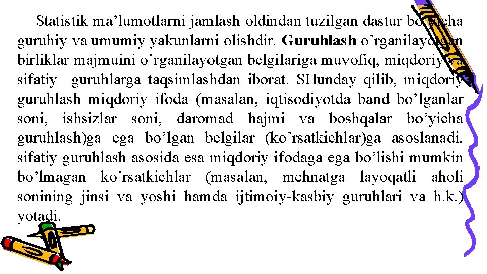 Statistik ma’lumotlarni jamlash oldindan tuzilgan dastur bo’yicha guruhiy va umumiy yakunlarni olishdir. Guruhlash o’rganilayotgan